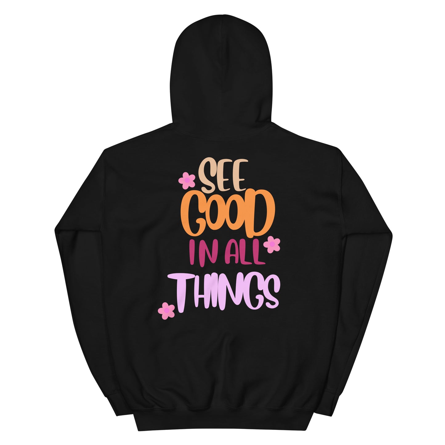 Hoodie | See Good In All Things