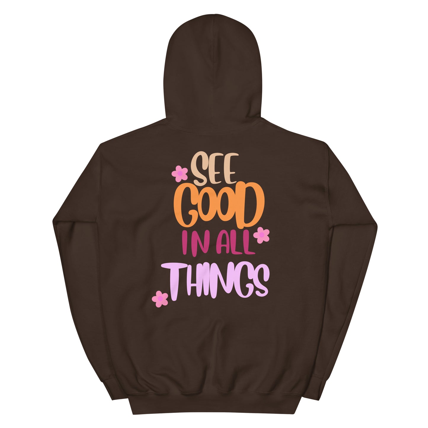 Hoodie | See Good In All Things