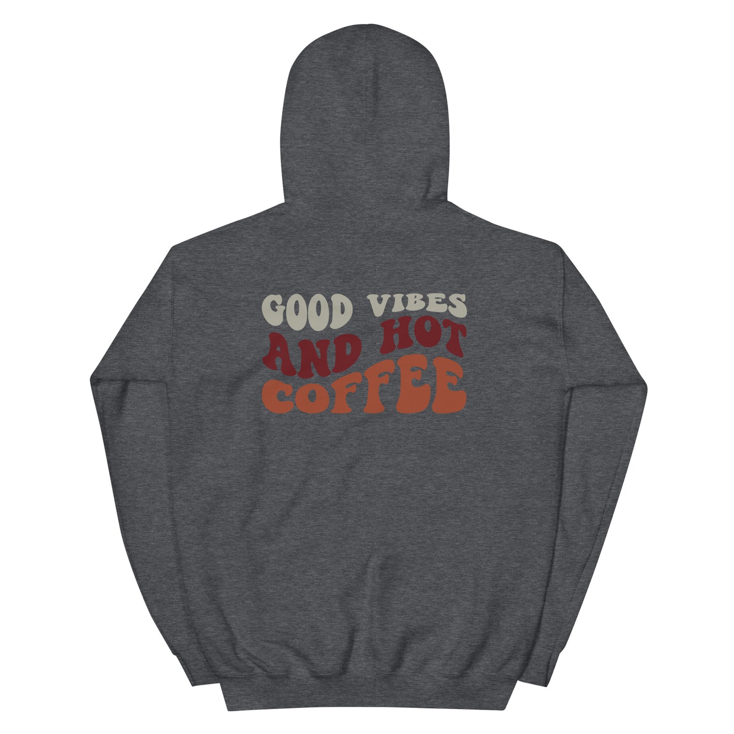 Hoodie | But First Coffee | Good Vibes And Hot Coffee
