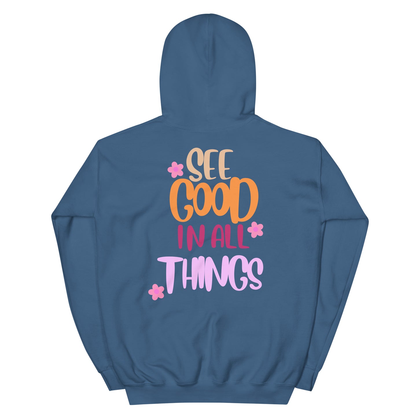 Hoodie | See Good In All Things