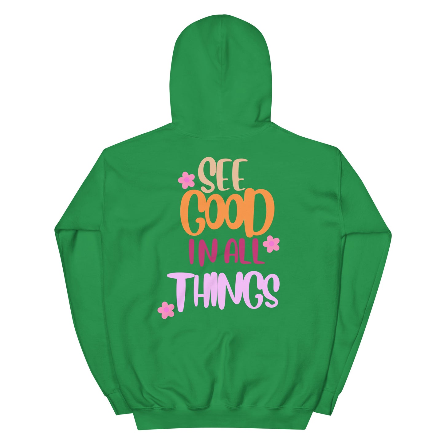 Hoodie | See Good In All Things