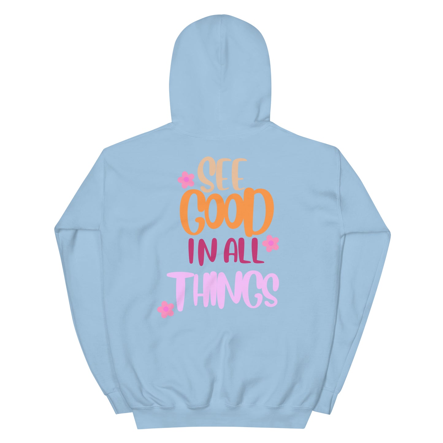 Hoodie | See Good In All Things