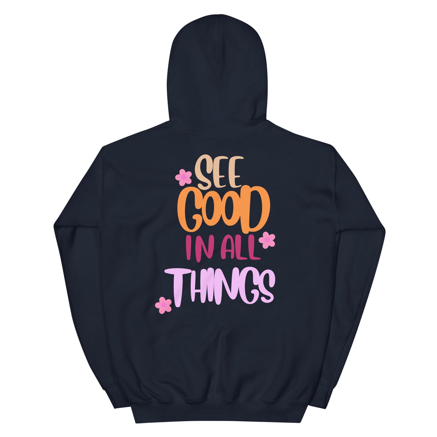 Hoodie | See Good In All Things