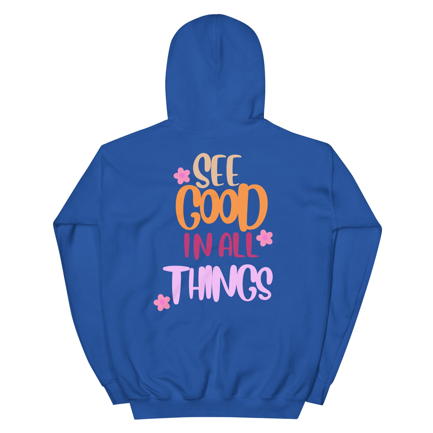 Hoodie | See Good In All Things