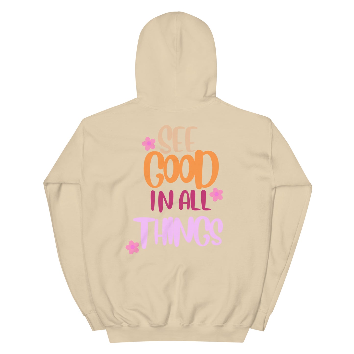 Hoodie | See Good In All Things
