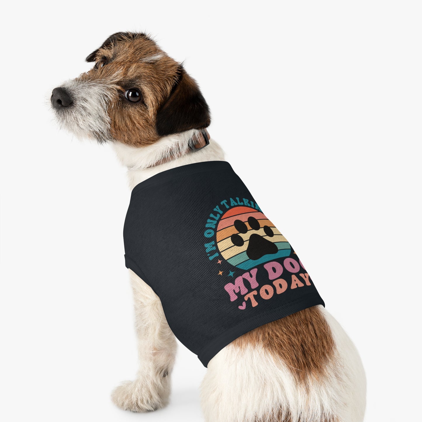 Pet Tank Top | I'M ONLY TALKING TO MY DOG TODAY