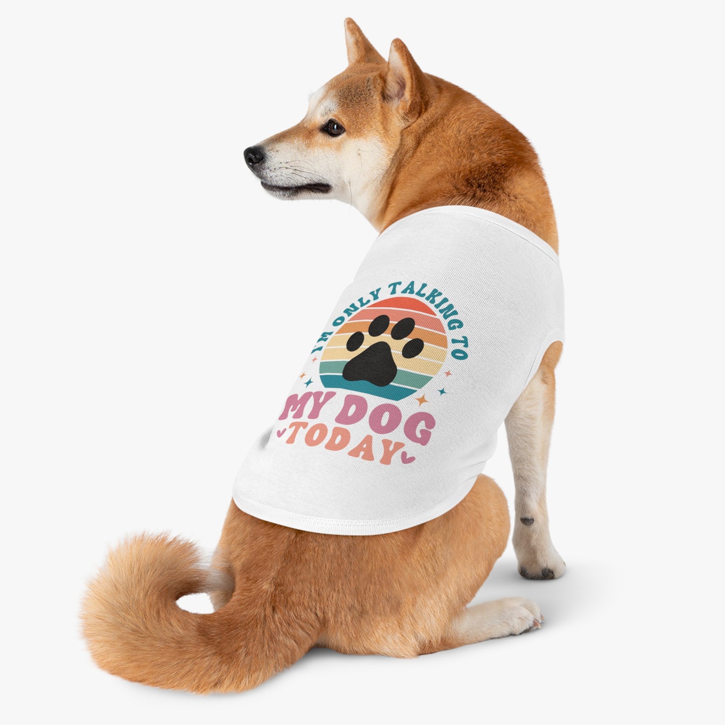 Pet Tank Top | I'M ONLY TALKING TO MY DOG TODAY