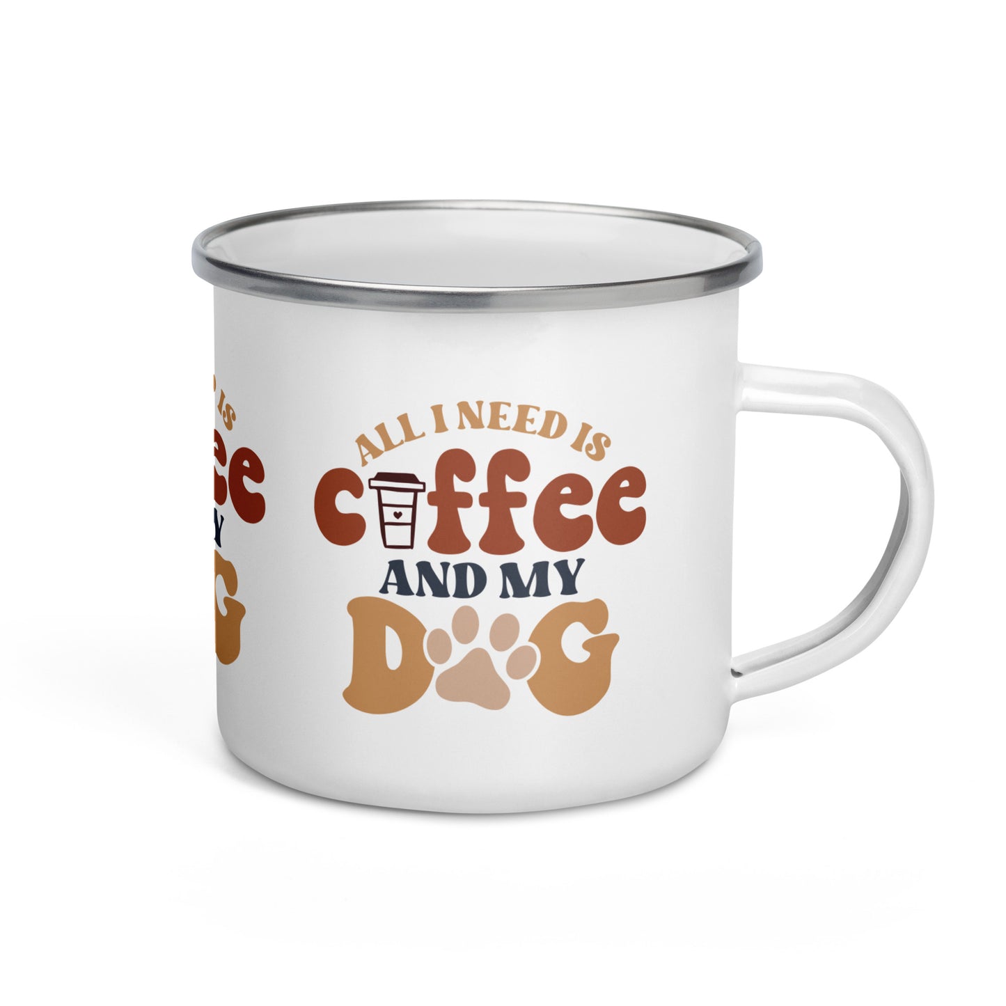 Enamel Mug | All I Need Is Coffee And My Dog