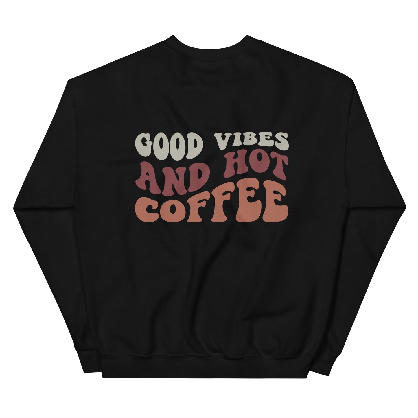 Crewneck | But First Coffee | Good Vibes And Hot Coffee