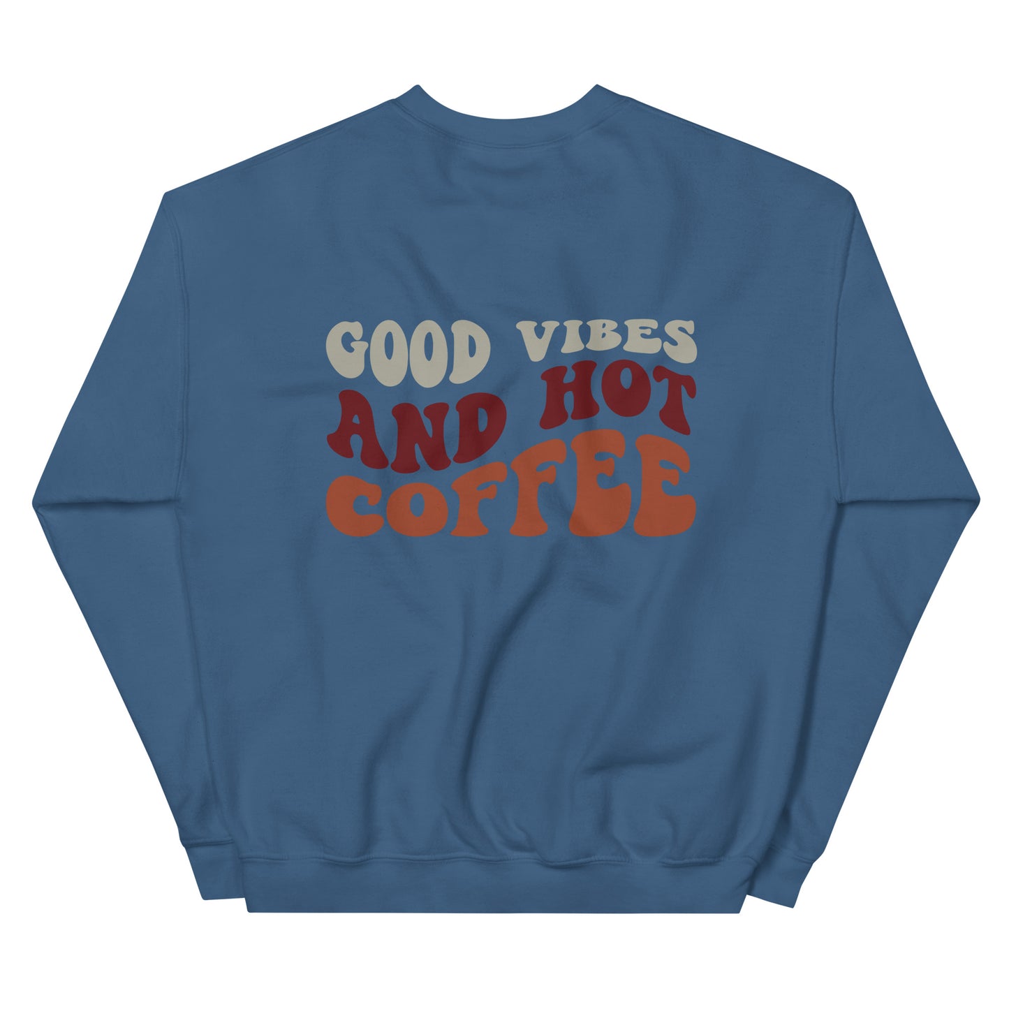 Crewneck | But First Coffee | Good Vibes And Hot Coffee