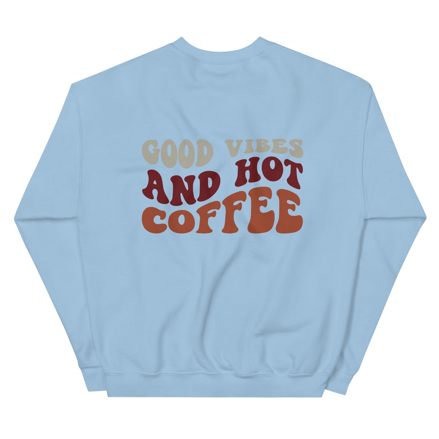 Crewneck | But First Coffee | Good Vibes And Hot Coffee