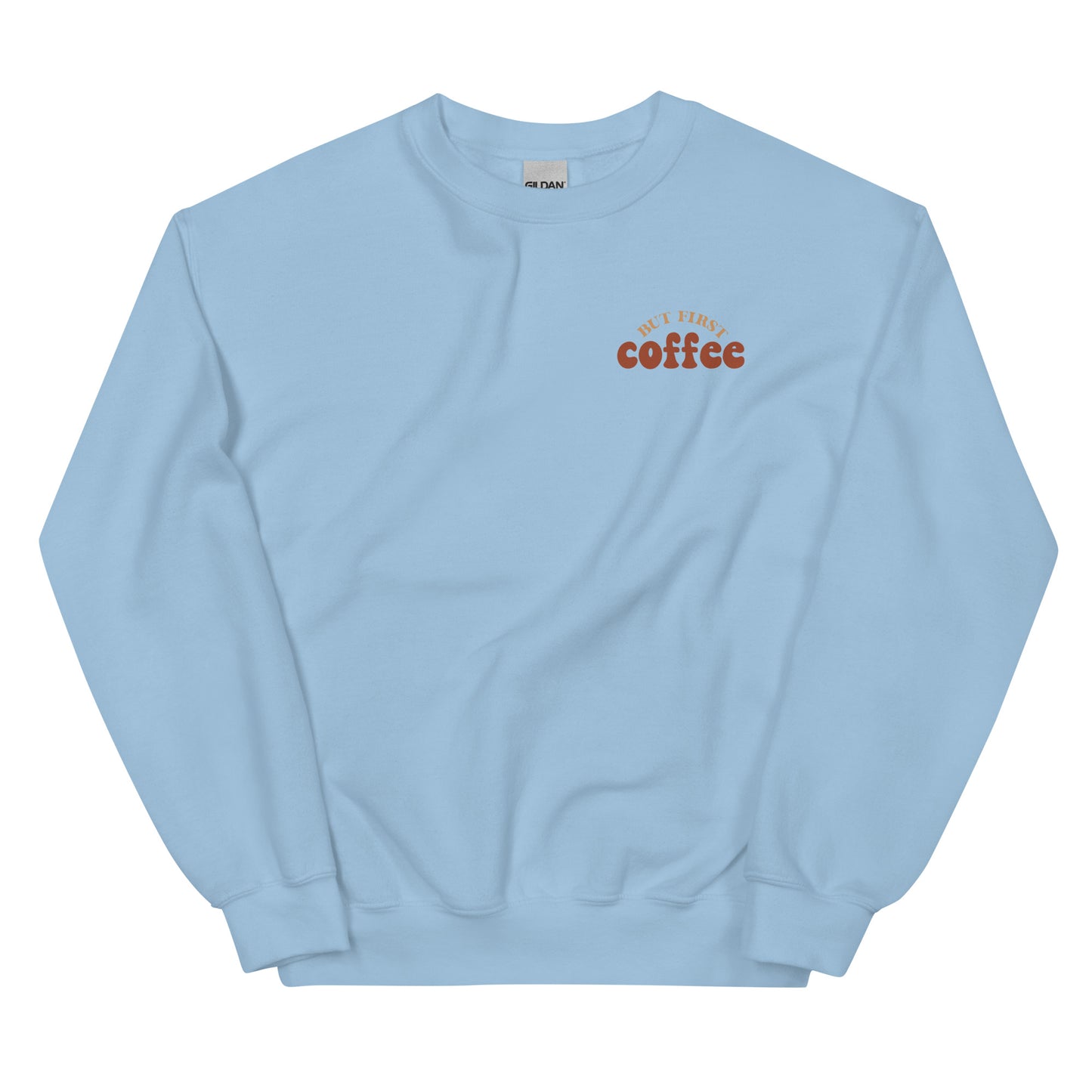 Crewneck | But First Coffee | Good Vibes And Hot Coffee