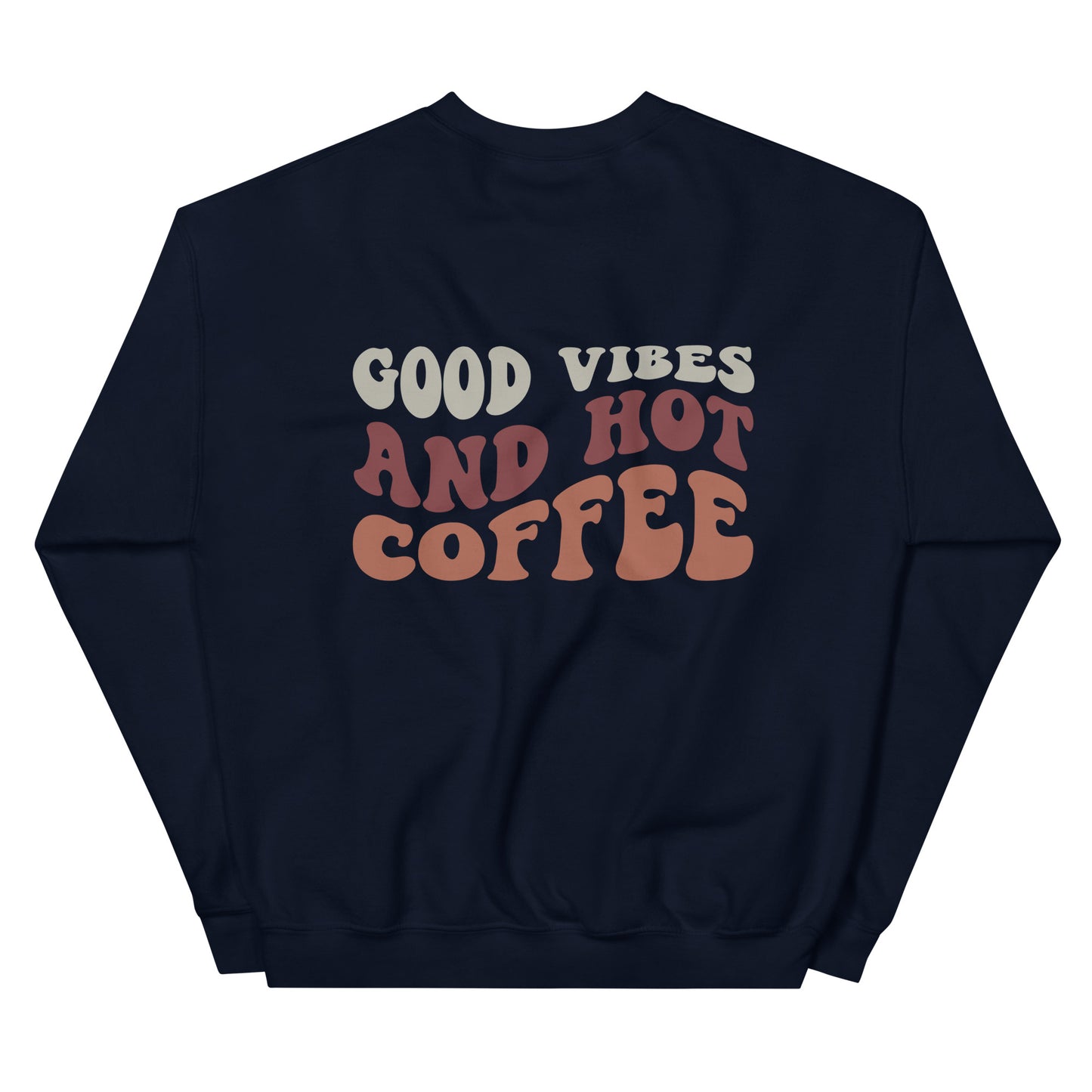 Crewneck | But First Coffee | Good Vibes And Hot Coffee