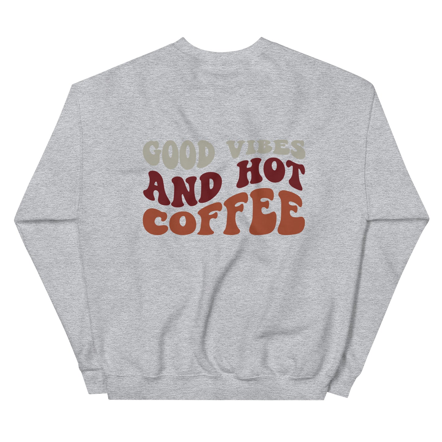 Crewneck | But First Coffee | Good Vibes And Hot Coffee